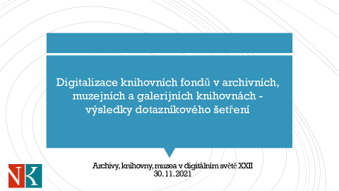 Digitalizace knihovních fondů v archivních, muzejních a galerijních knihovnách – výsledky dotazníkového šetření