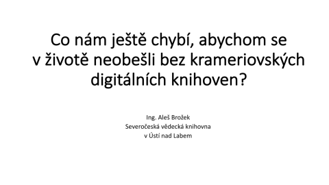 Co nám ještě chybí, abychom se v životě neobešli bez krameriovských digitálních knihoven?