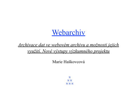 Archivace dat ve webovém archivu a možnosti jejich využití. Nové výstupy výzkumného projektu