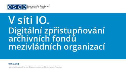 V síti IO. Digitální zpřístupňování archivních fondů mezinárodních organizací